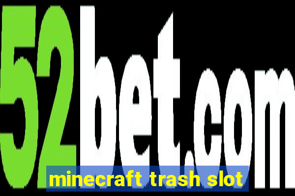 minecraft trash slot