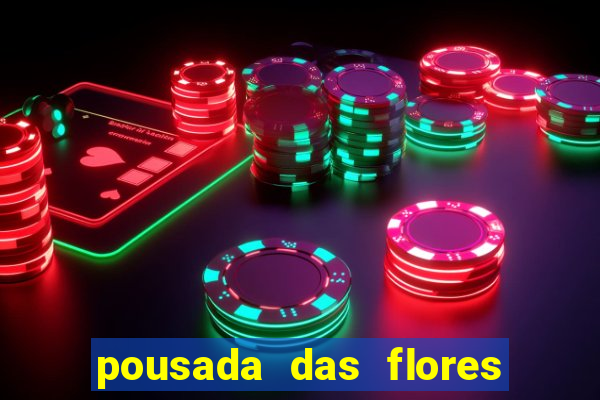 pousada das flores & lm eventos fortuna de minas