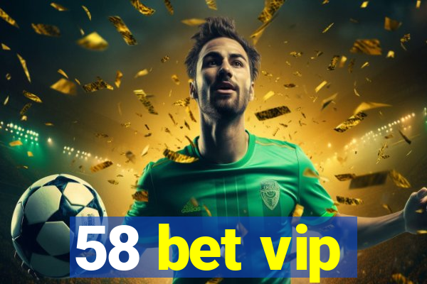 58 bet vip