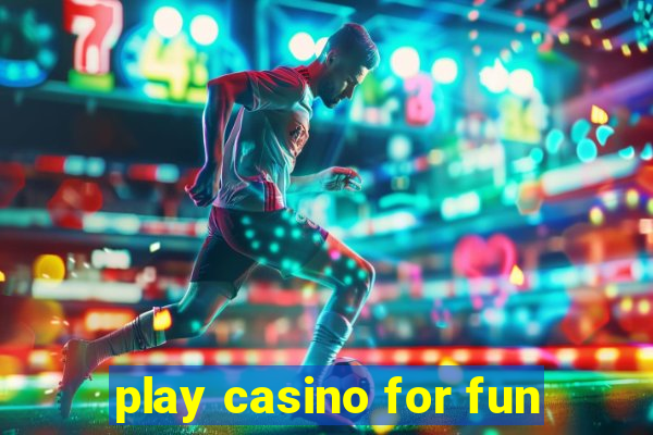 play casino for fun