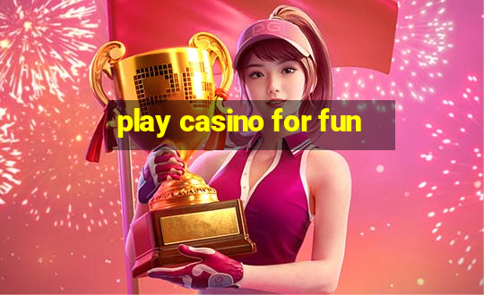 play casino for fun