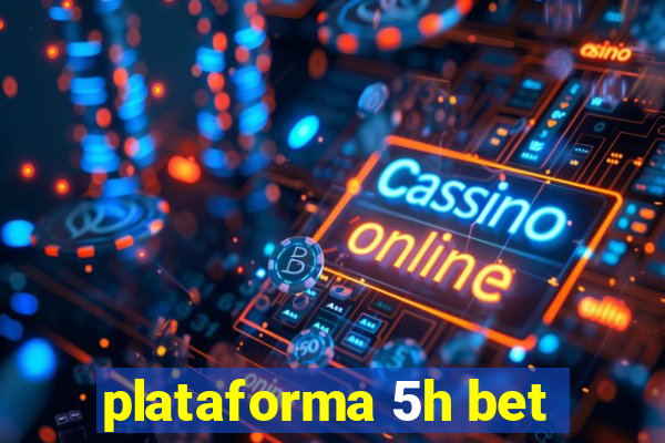 plataforma 5h bet