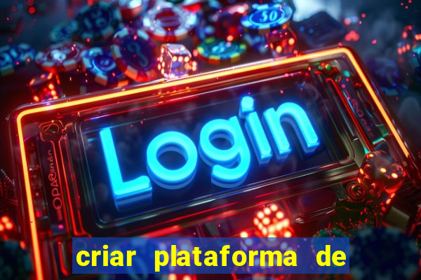 criar plataforma de jogos de aposta