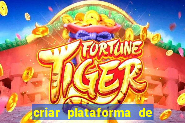 criar plataforma de jogos de aposta