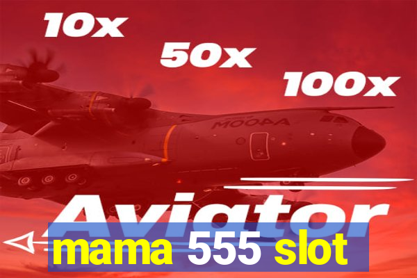 mama 555 slot