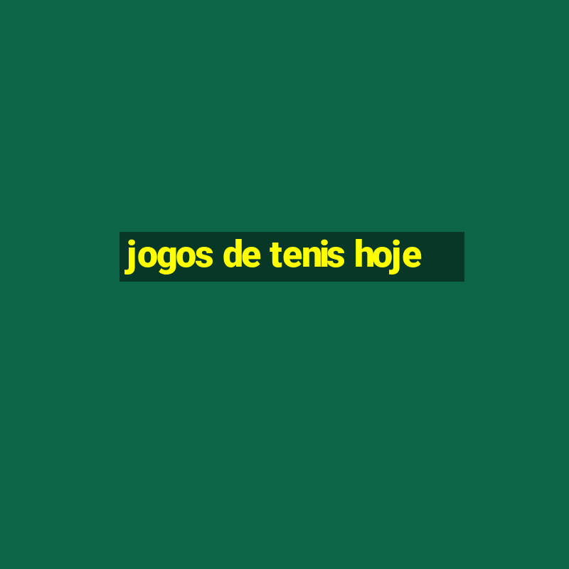 jogos de tenis hoje