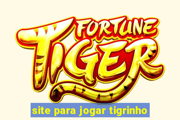 site para jogar tigrinho