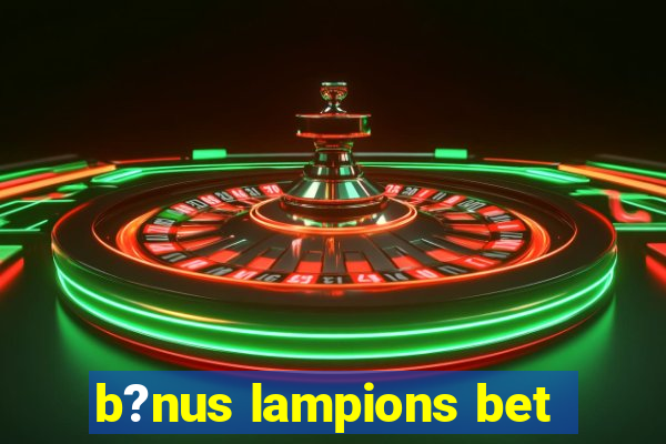 b?nus lampions bet