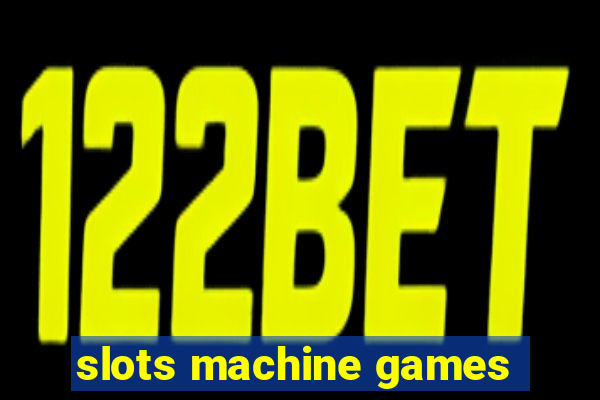 slots machine games