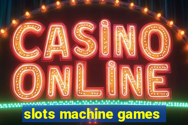 slots machine games