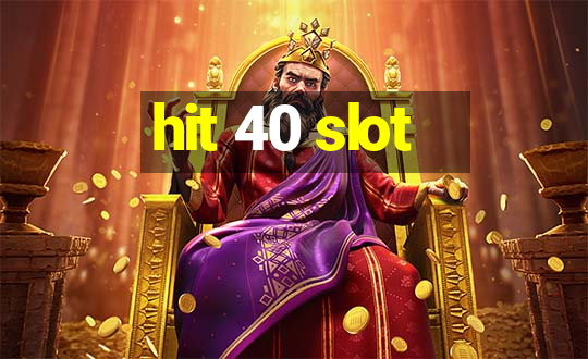 hit 40 slot