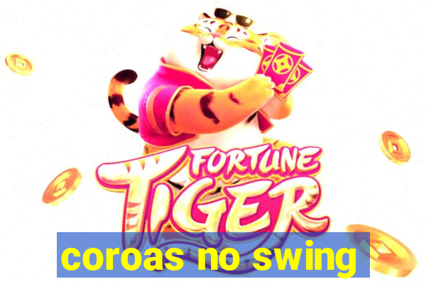 coroas no swing