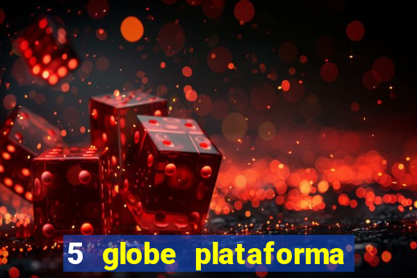 5 globe plataforma de jogos