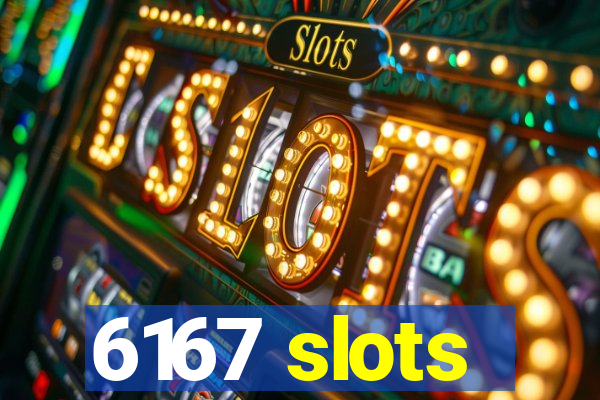 6167 slots