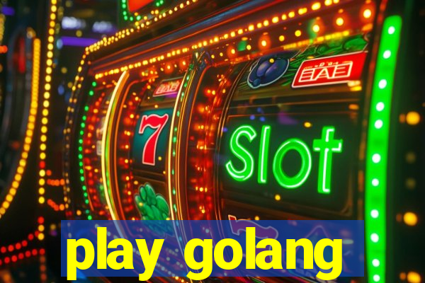 play golang