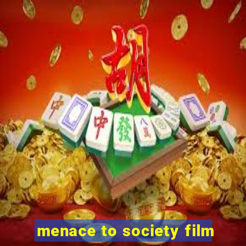 menace to society film