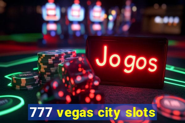 777 vegas city slots