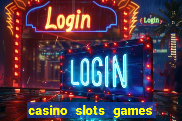 casino slots games real money