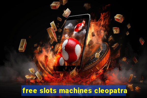 free slots machines cleopatra