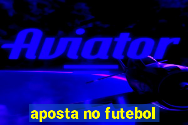 aposta no futebol