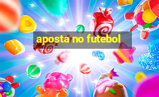 aposta no futebol