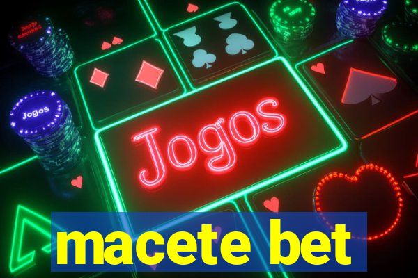 macete bet