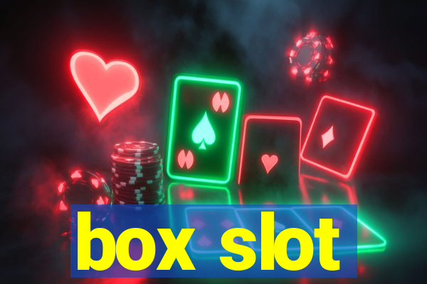 box slot