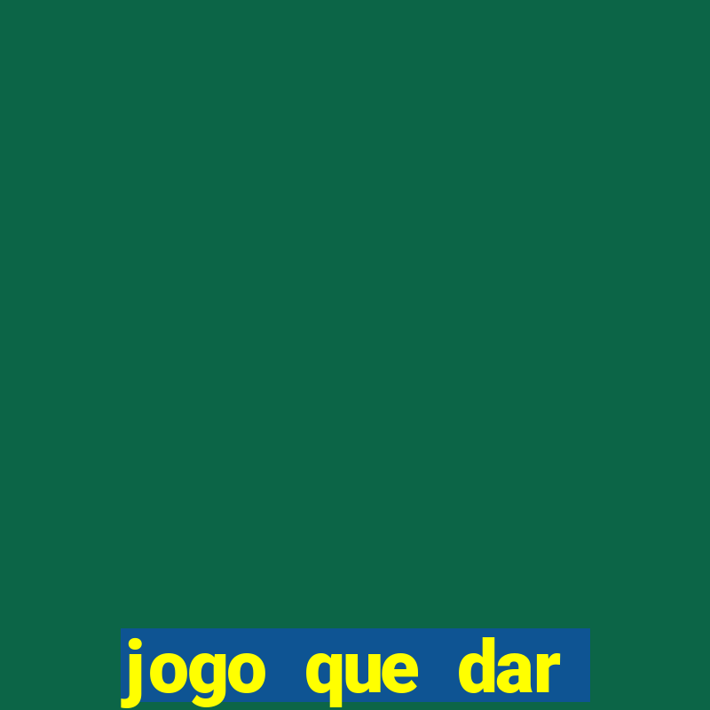 jogo que dar dinheiro para jogar