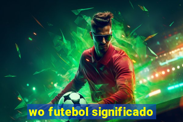 wo futebol significado