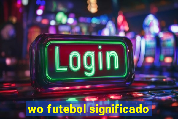 wo futebol significado