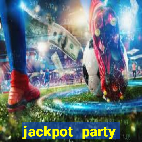 jackpot party casino slot