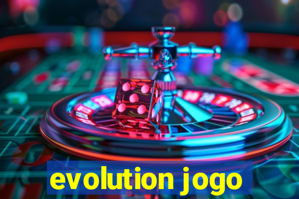 evolution jogo