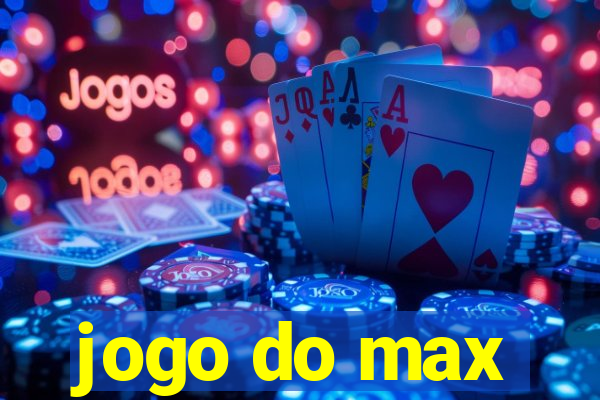 jogo do max