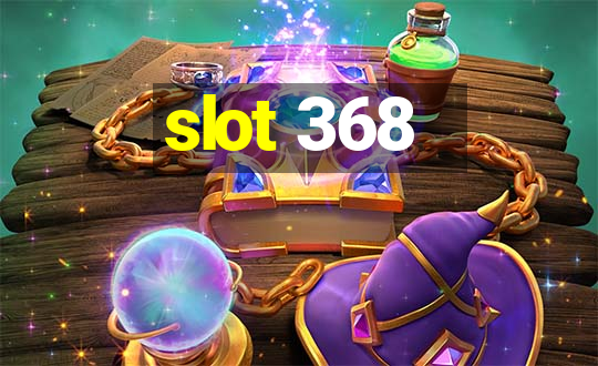 slot 368