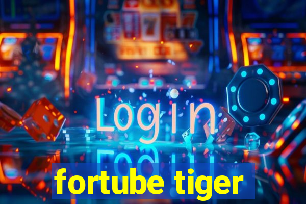 fortube tiger