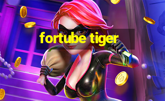 fortube tiger