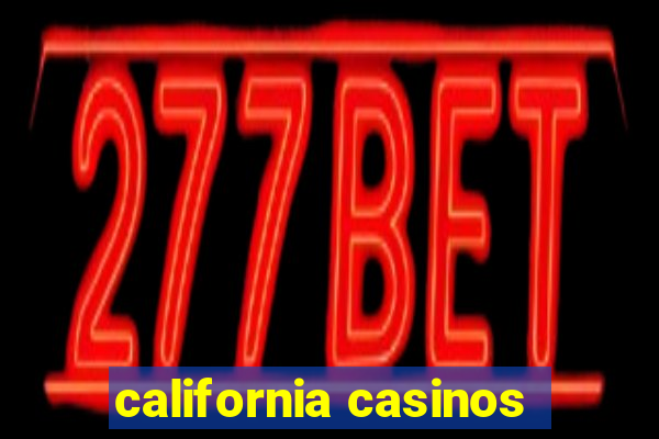 california casinos