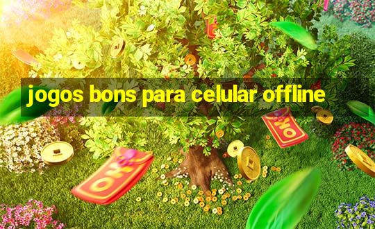 jogos bons para celular offline