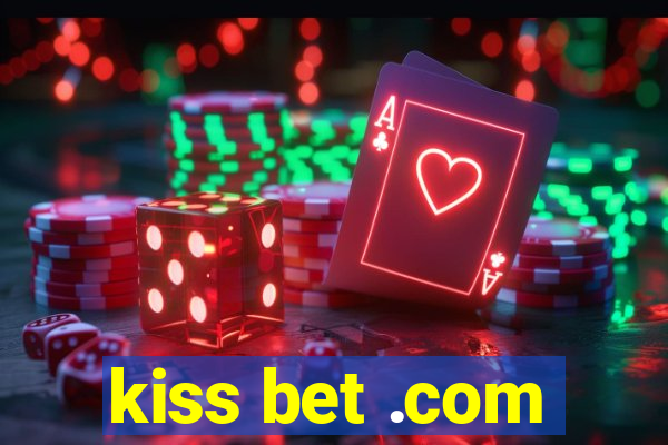 kiss bet .com