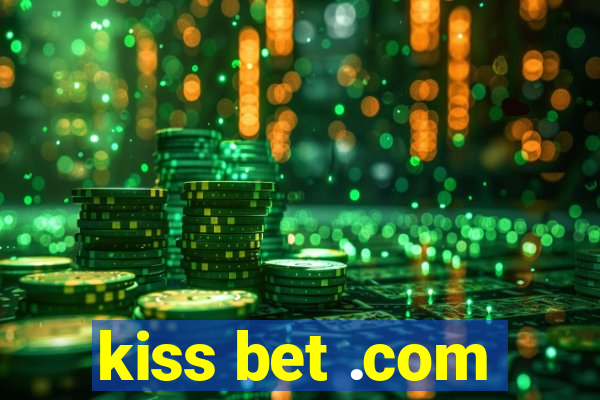 kiss bet .com