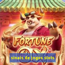 sinais de jogos slots