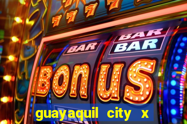 guayaquil city x san antonio