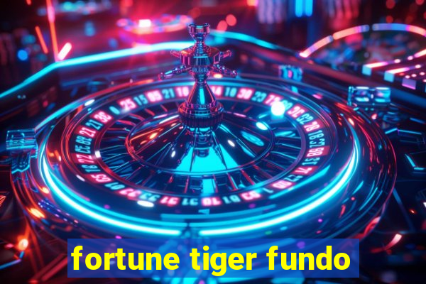 fortune tiger fundo