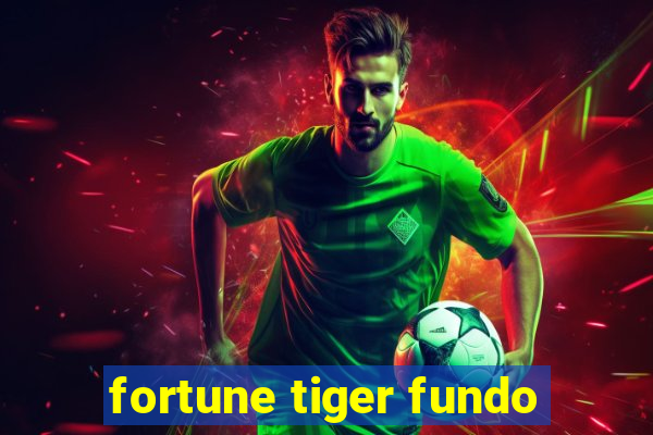 fortune tiger fundo