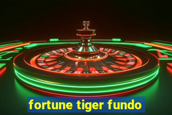 fortune tiger fundo