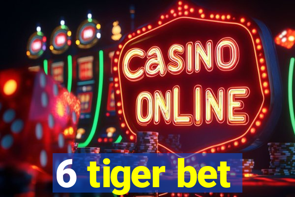 6 tiger bet