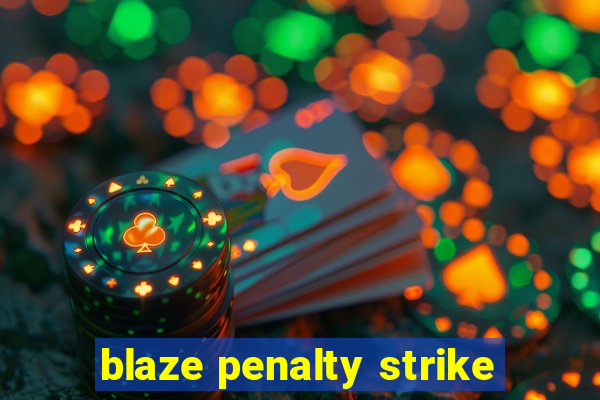 blaze penalty strike