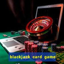 blackjack card game how to play