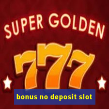 bonus no deposit slot