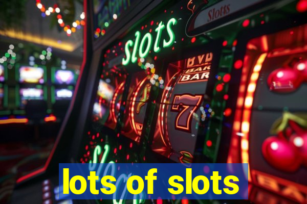 lots of slots